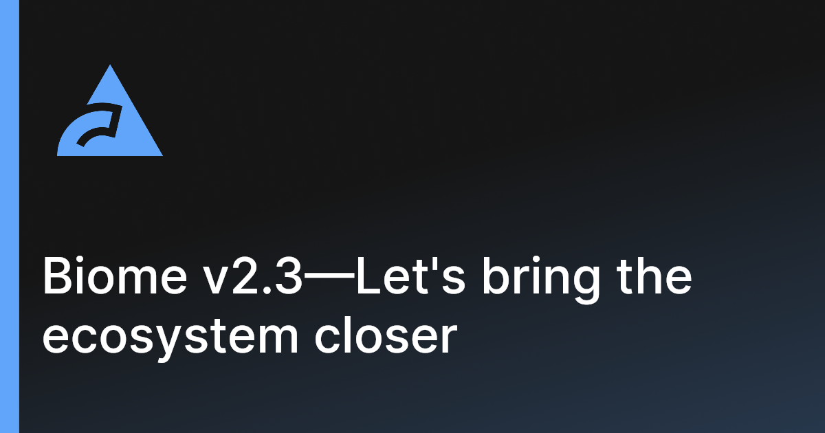 Biome v2.3—Let's bring the ecosystem closer