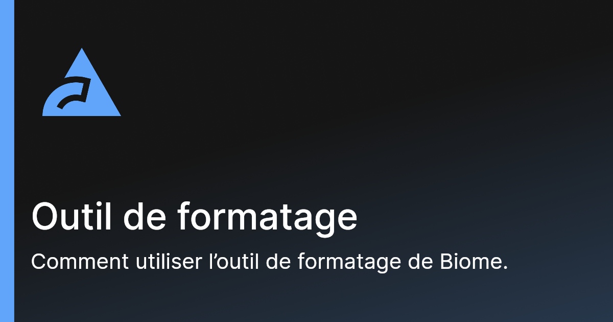 Outil de formatage | Biome