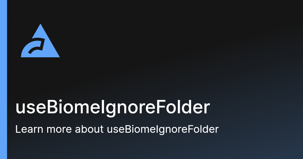 useBiomeIgnoreFolder | Biome